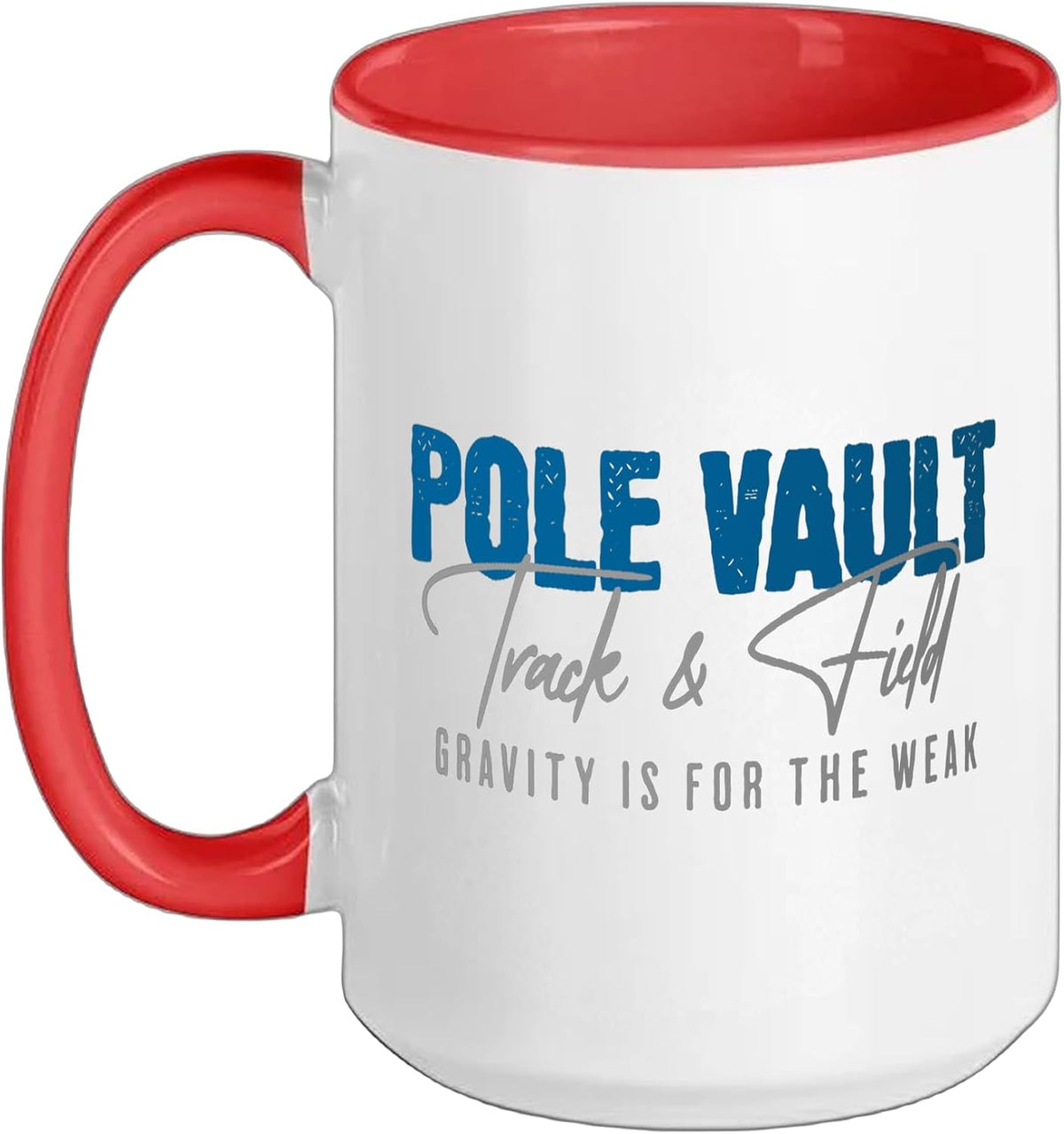 Pole Vault - Gravity Is For The Weak - Track & Field Ceramic Mug