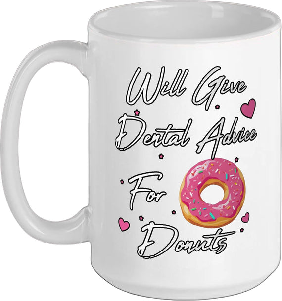 Will Give Dental Advice For Donuts Cute Dentistry Ceramic Mug