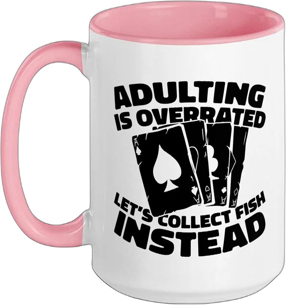 Adulting Is Overrated Let's Collect Fish Instead Poker Ceramic Mug