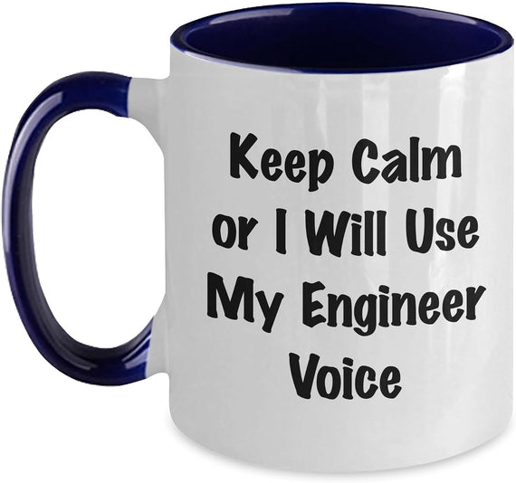 Keep Calm or I Will Use My Engineer Voice Ceramic Mug