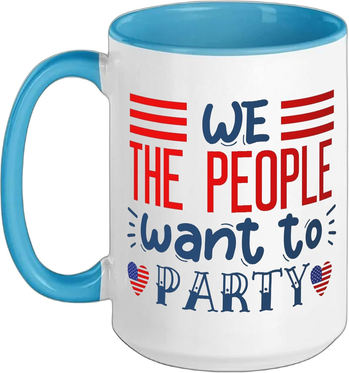 We The People Want To Party Memorial Day Family Men Women Ceramic Mug