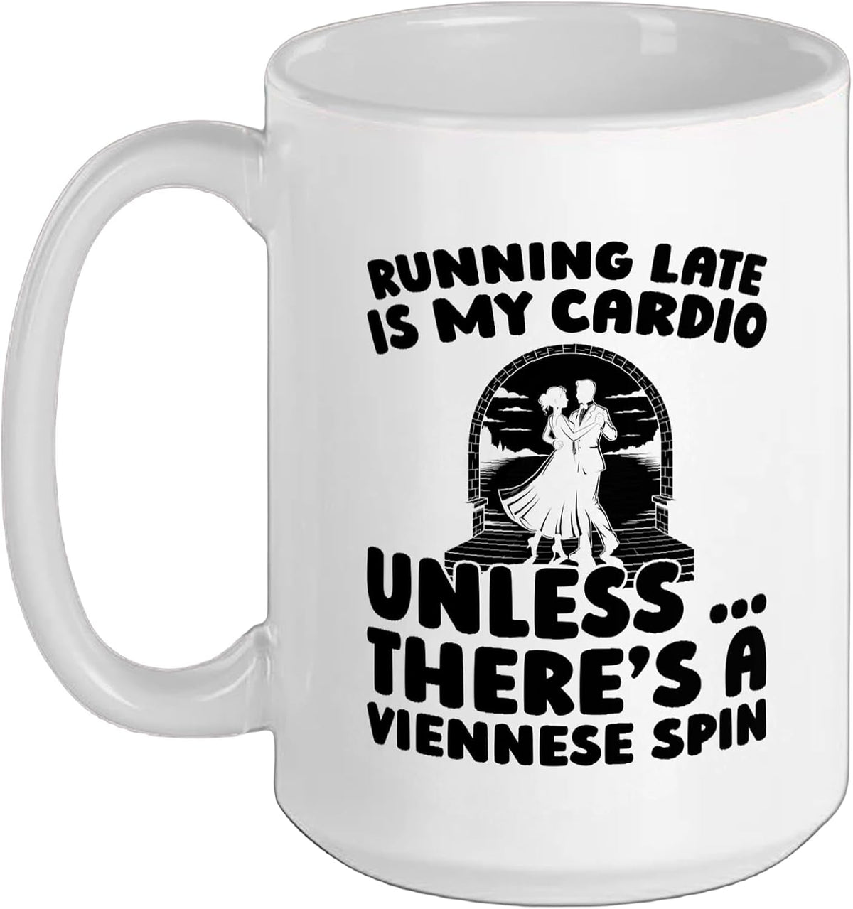Running Late Is My Cardio Viennese Spin Funny Ceramic Mug