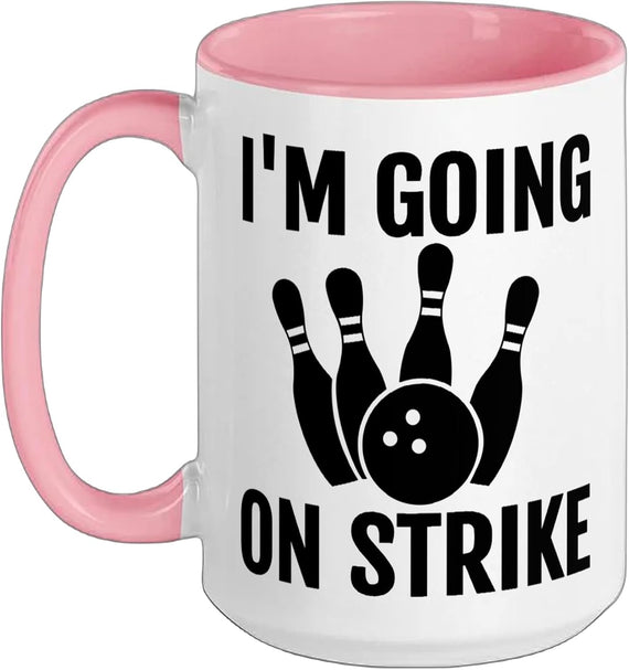 Bowling, Love To Bowl, Funny, Going On Strike Ceramic Mug