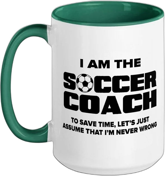 Soccer Coach Never Wrong Funny Ceramic Mug