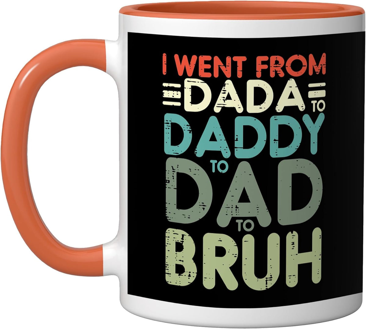 I Went From Dada Daddy Dad Bruh Funny Fathers Day Meme Ceramic Mug