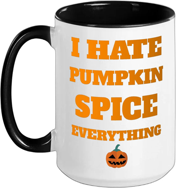 I Hate Pumpkin Spice Everything Mug