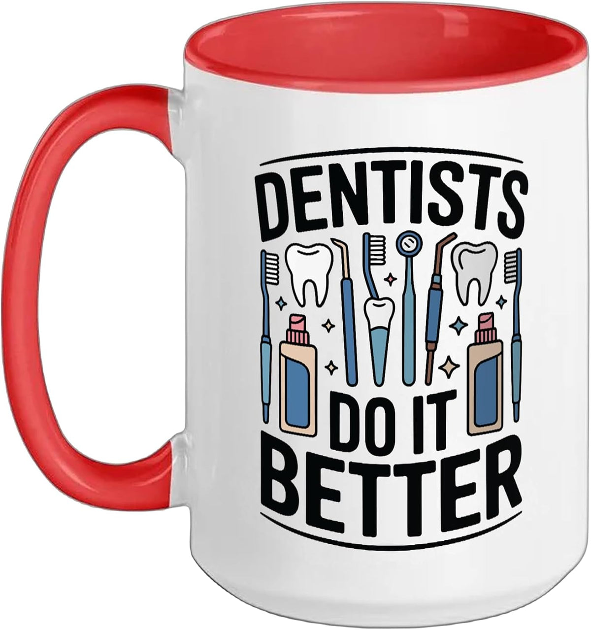 Dentists Do It Better Funny Dental Ceramic Mug