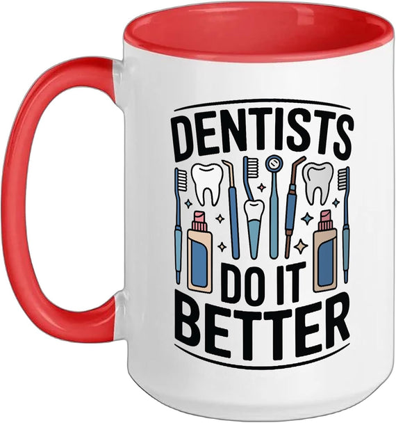 Dentists Do It Better Funny Dental Ceramic Mug