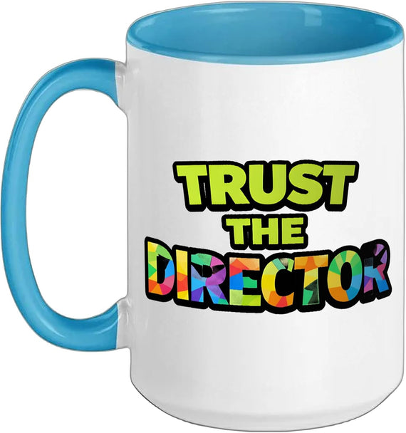Trust The Director - Broadway Theatre Drama Club Teacher Ceramic Mug