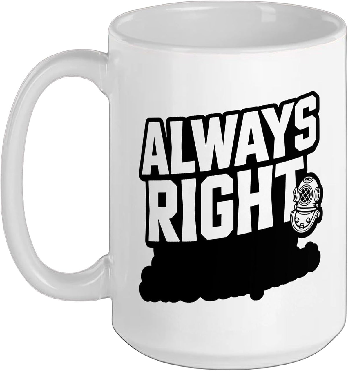 Divemaster Always Right Certified Scuba Professional Ceramic Mug
