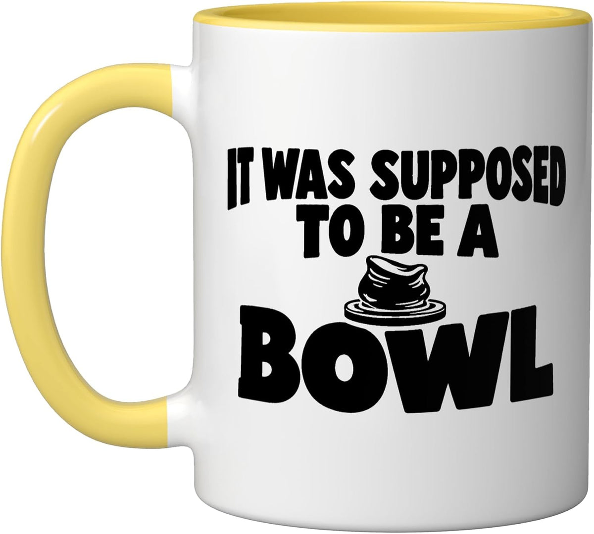 It Was Supposed To Be A Bowl Funny Pottery Fail Ceramic Mug