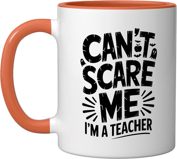 Can't Scare Me I'm A Teacher Halloween Ceramic Mug