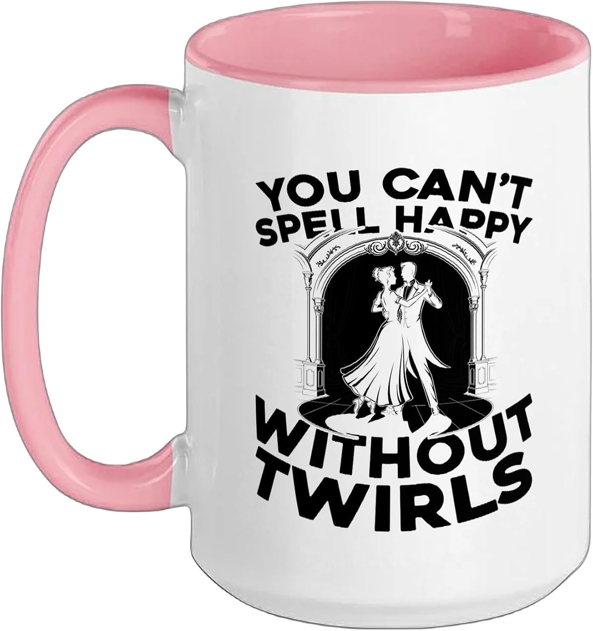 Cant Spell Happy Without Twirls Dance Quote Ceramic Mug