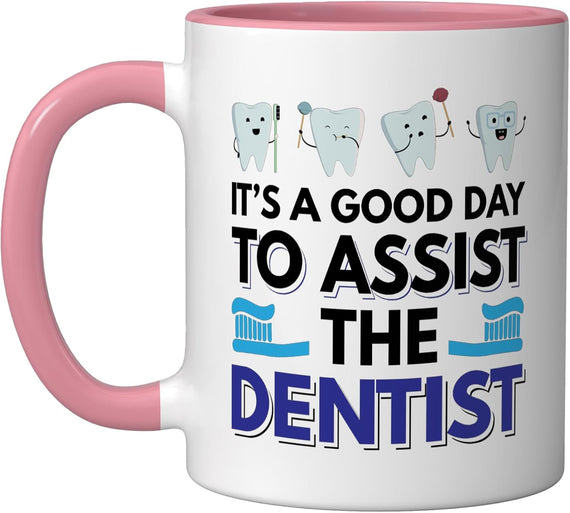 It's A Good Day To Assist The Dentist Ceramic Mug