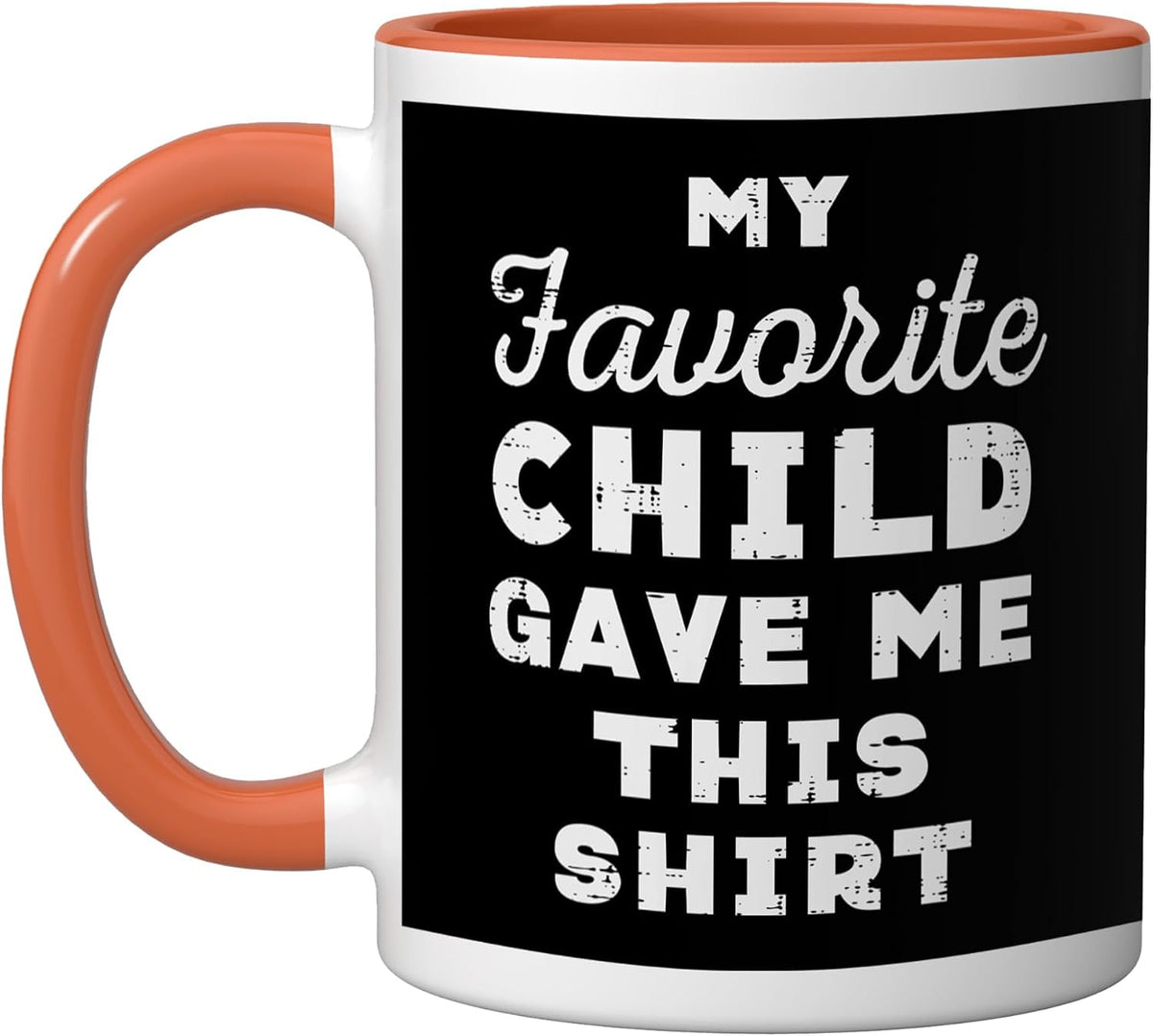 My Favorite Child Gave Me This Shirt Fathers Day Dad Papa Ceramic Mug