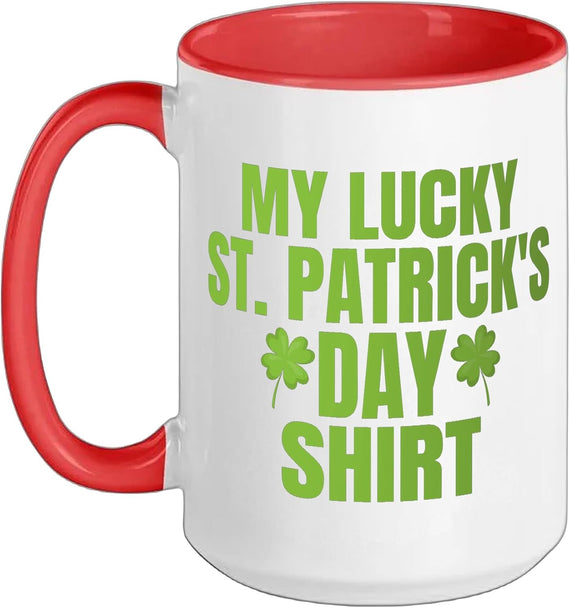 My Lucky St Patricks Day For Saint Pattys Day Ceramic Mug