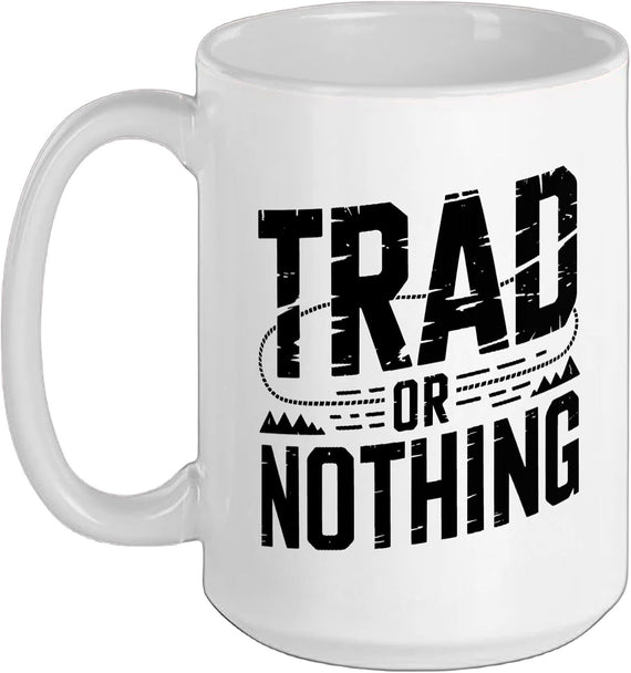 Trad Climber Nothing Traditional Climbing Lifestyle Ceramic Mug