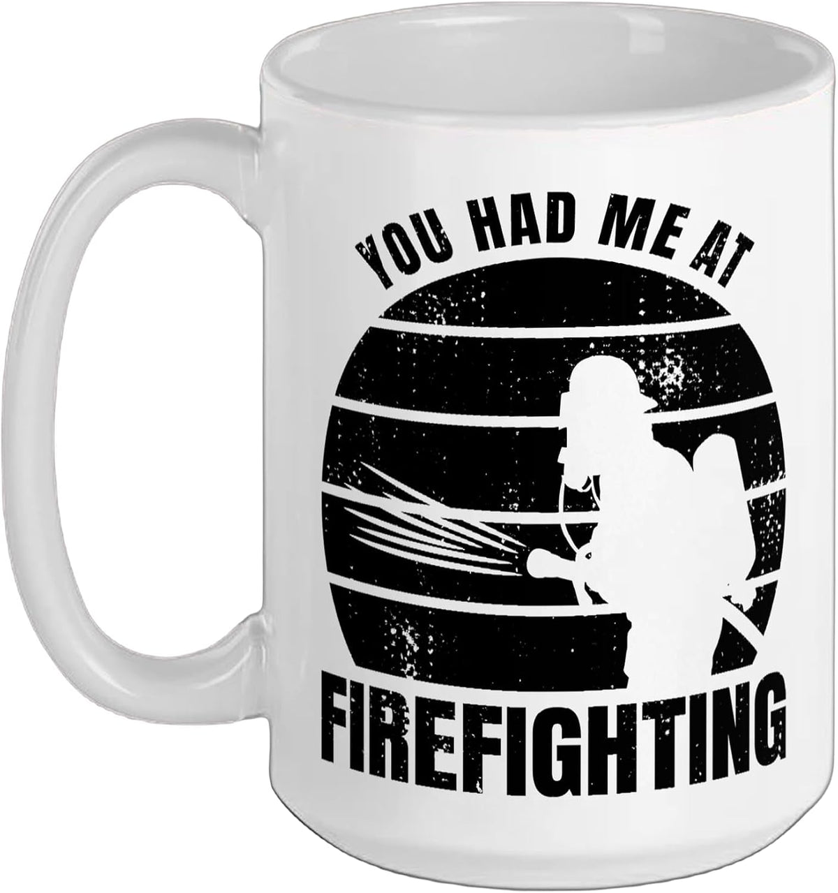 You Had Me At Firefighting Fireman Ceramic Mug