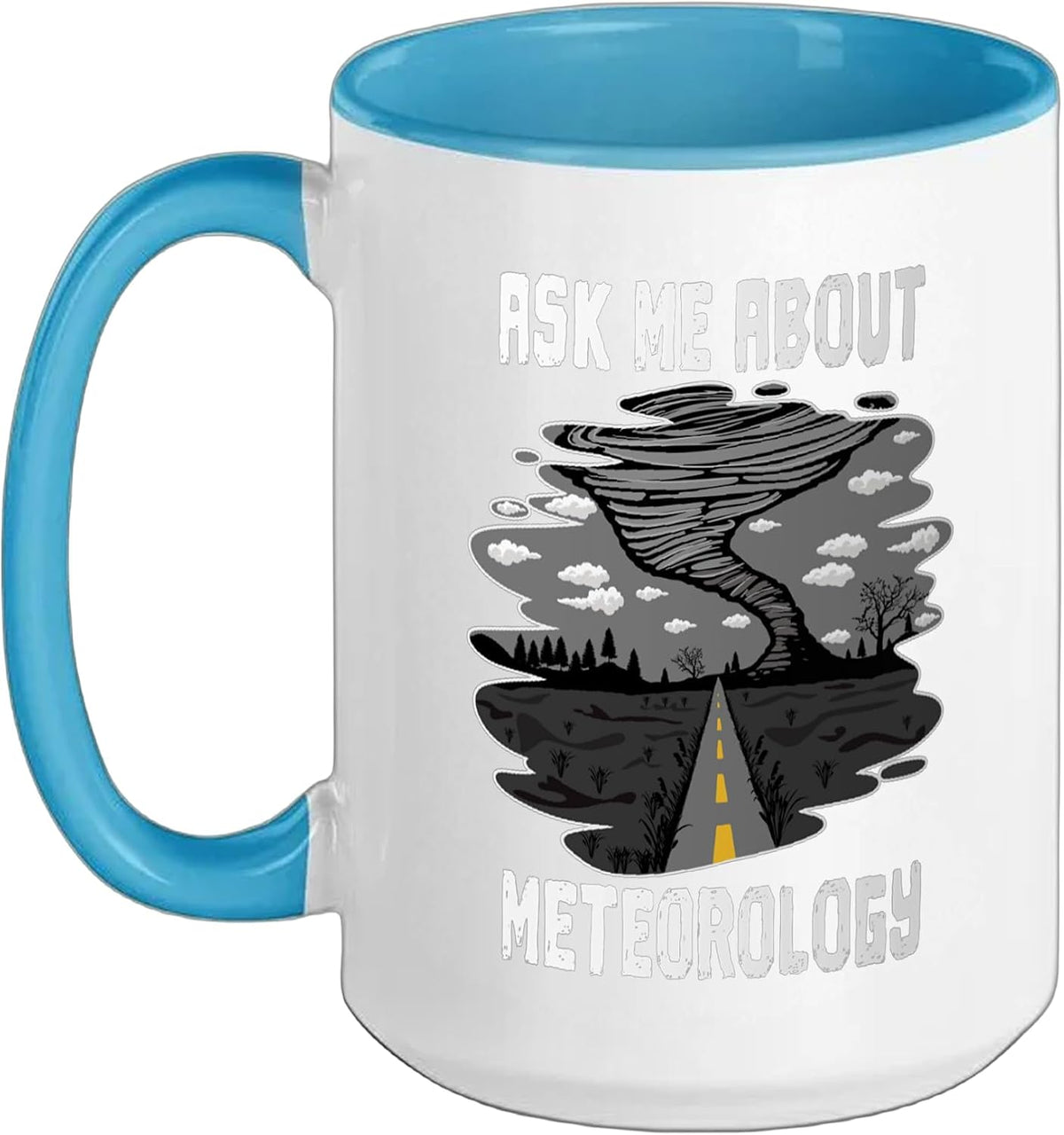 Ask Me About Meteorology Tornado Chaser Meteorologist Ceramic Mug