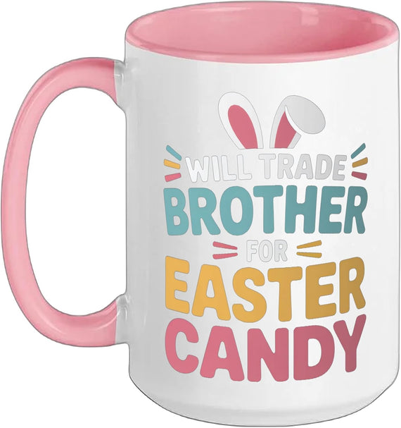 Will Trade Brother For Easter Candy Kids Funny Easter Ceramic Mug