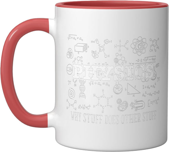 Science Lover Physicist I Physics Why Stuff Does Other Ceramic Mug