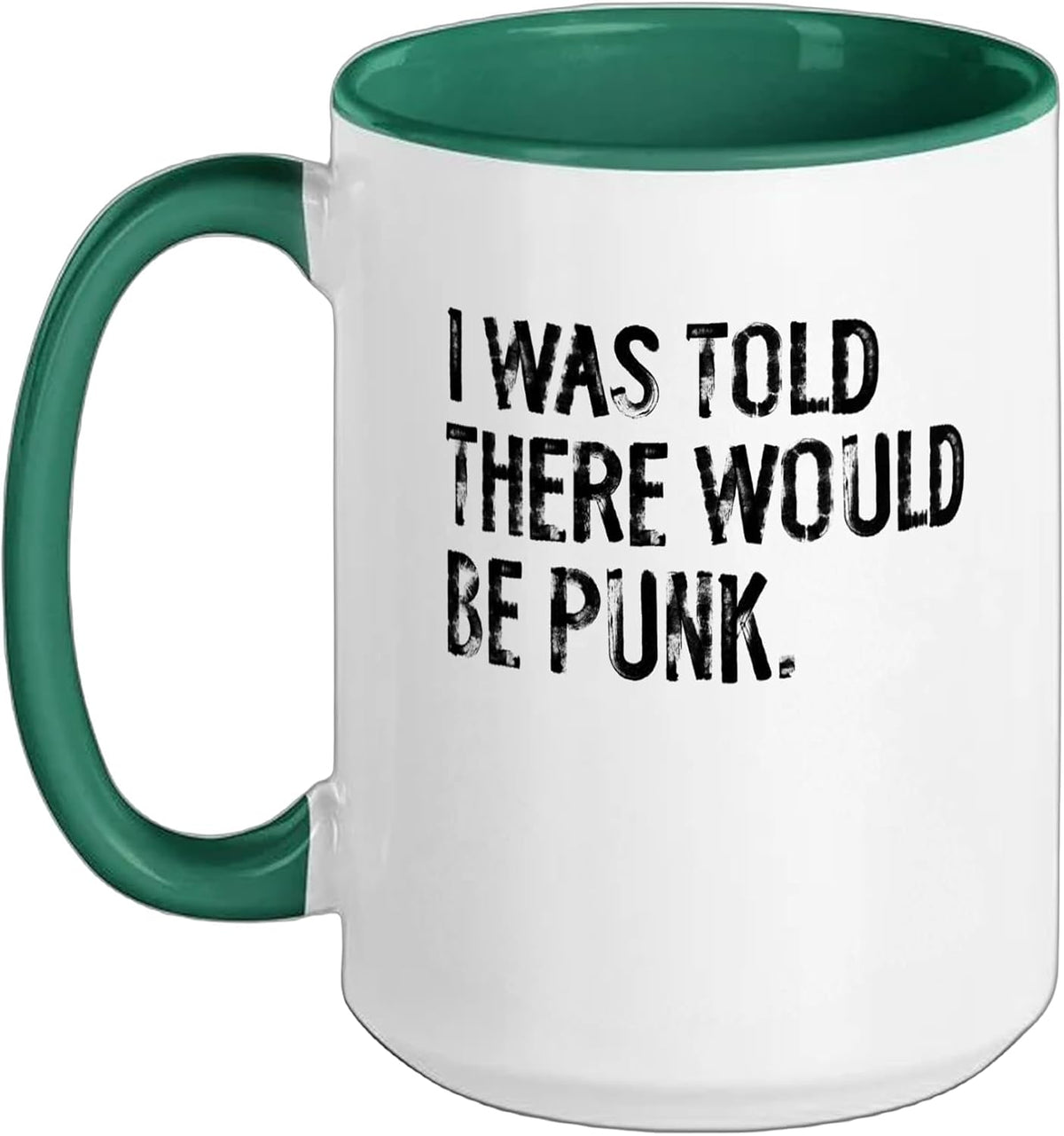 I Was Told There Would Be Punk Music Ceramic Mug