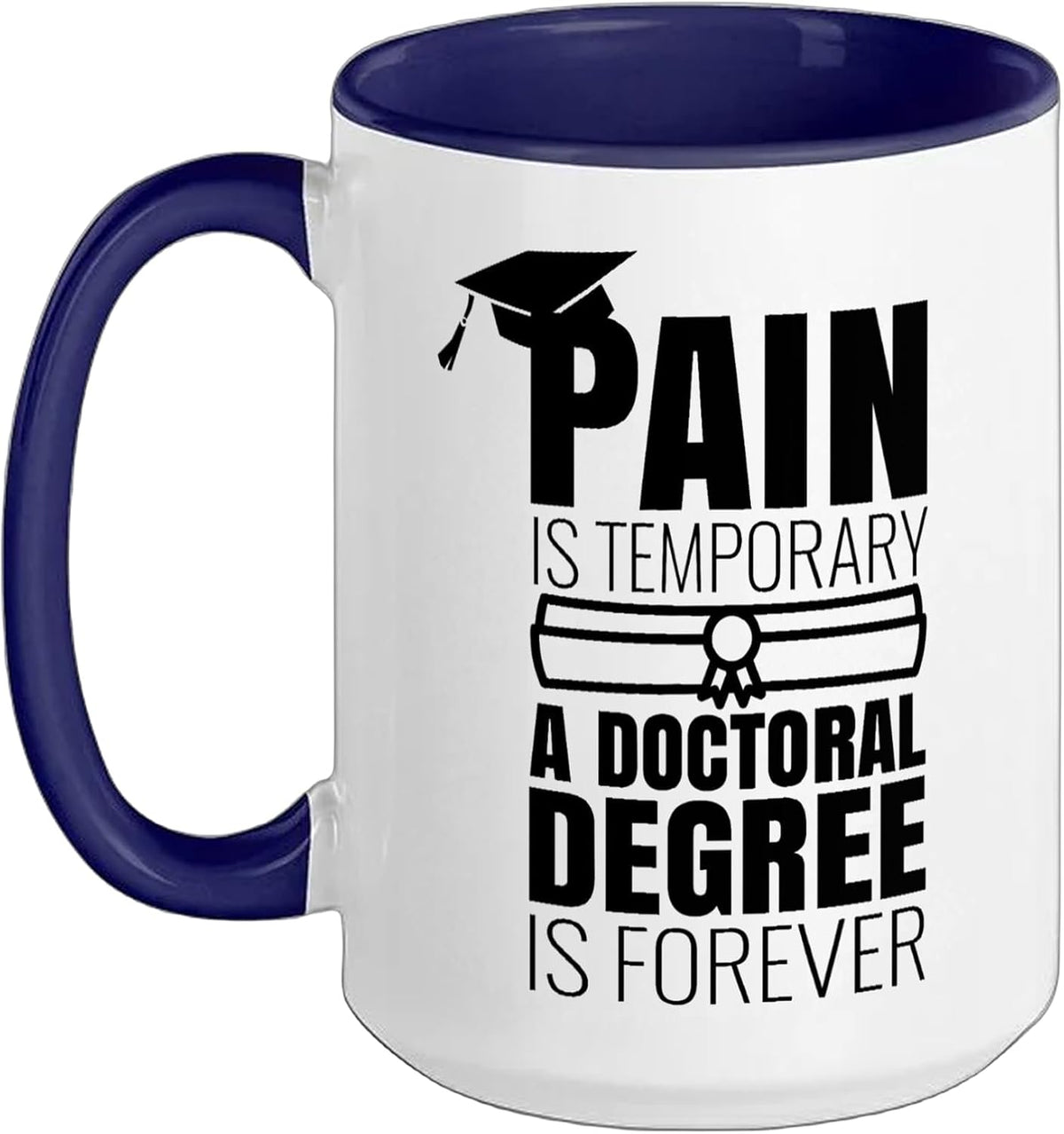 Phd Graduation Gift Funny Doctorate Pain Is Temporary Ceramic Mug