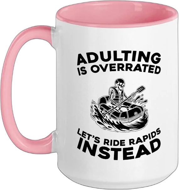 Adulting Is Overrated Lets Ride Rapids Instead Ceramic Mug