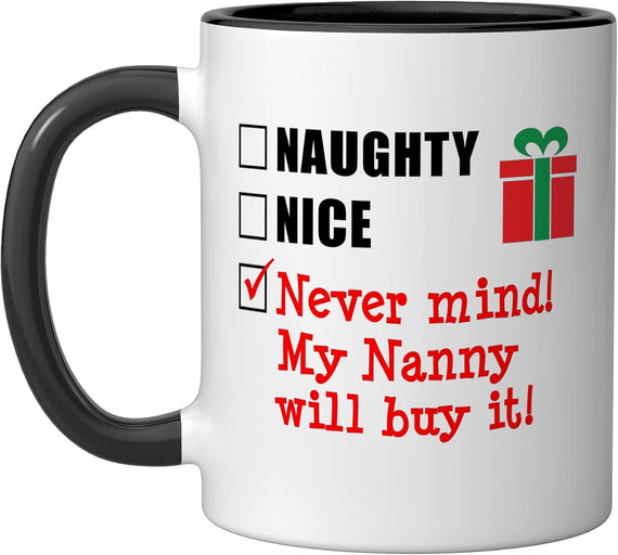 Never Mind My Nanny Will Buy It Christmas Ceramic Mug
