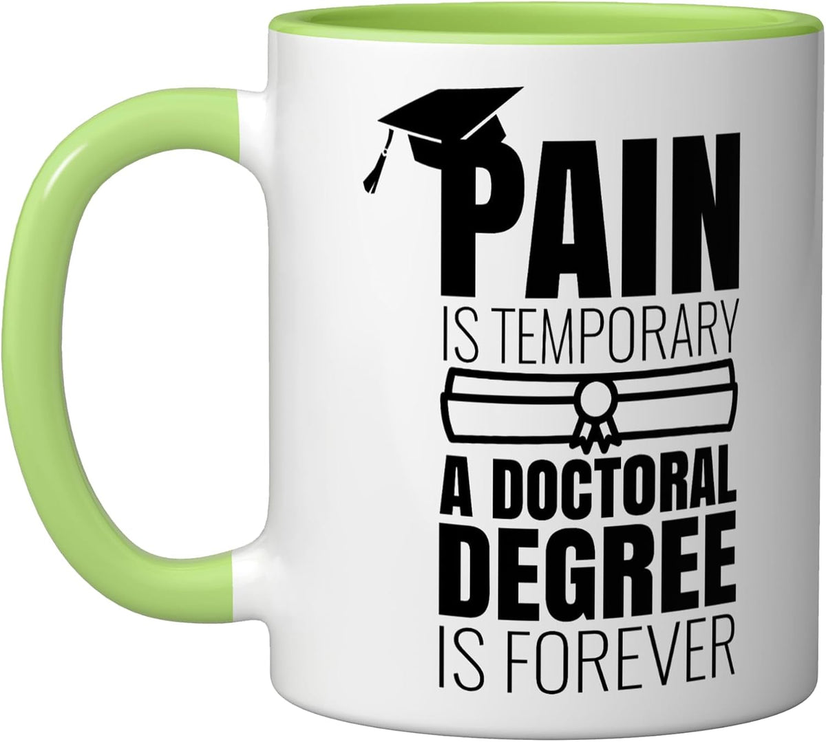 Phd Graduation, Doctorate Degree; Funny; Pain Is Temporary Ceramic Mug