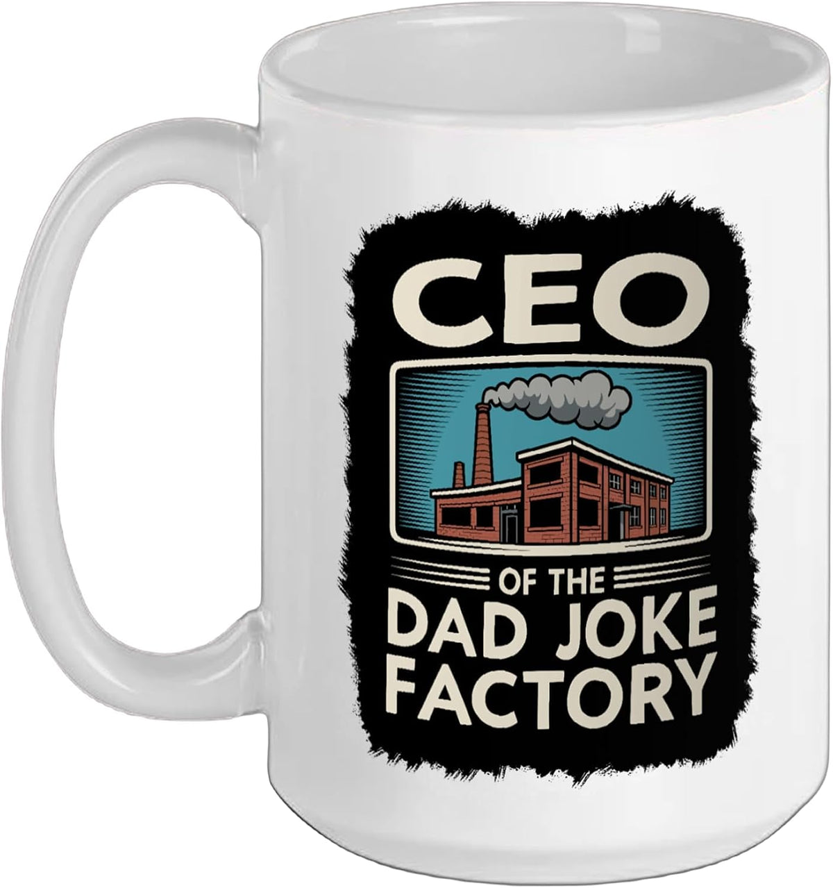 Ceo Of The Dad Joke Factory Funny Joke Humor Gag Dad Jokes Ceramic Mug