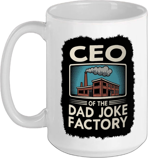 Ceo Of The Dad Joke Factory Funny Joke Humor Gag Dad Jokes Ceramic Mug