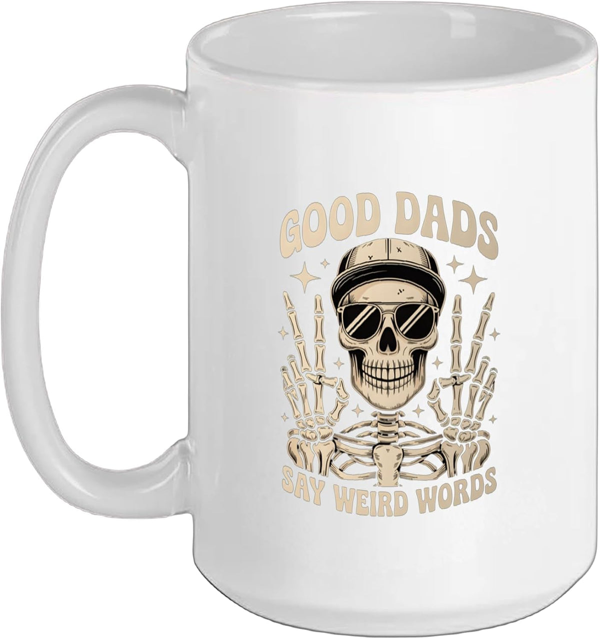 Good Dads Say Weird Words Fathers Day Funny Skeleton Papa Ceramic Mug