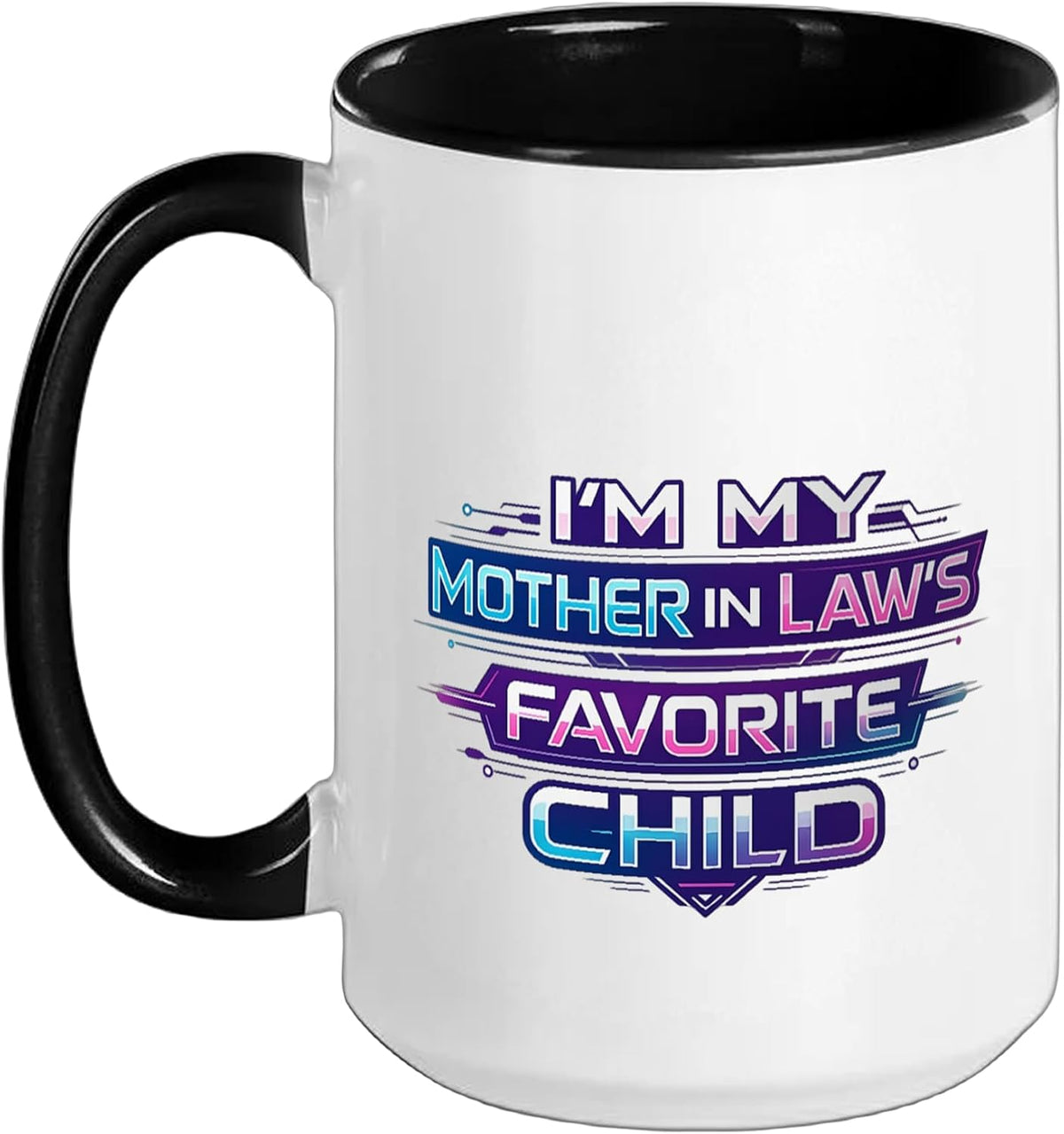 I'm My Mother In Law's Favorite Child Funny Saying Ceramic Mug