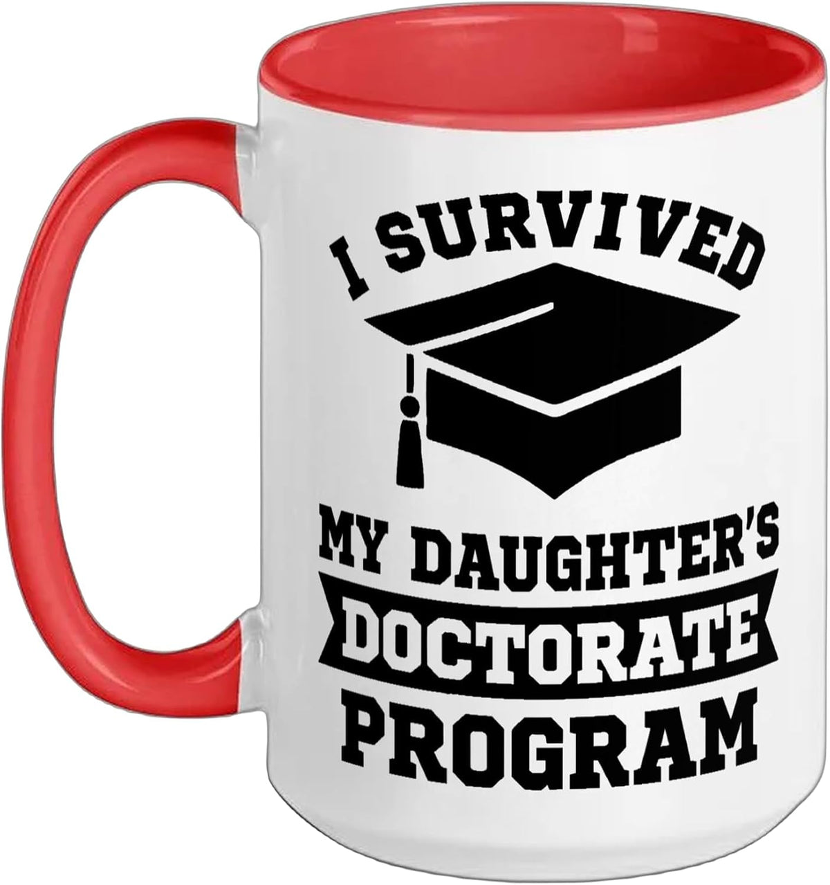 I Survived My Daughter's Doctorate Program Funny Phd Ceramic Mug