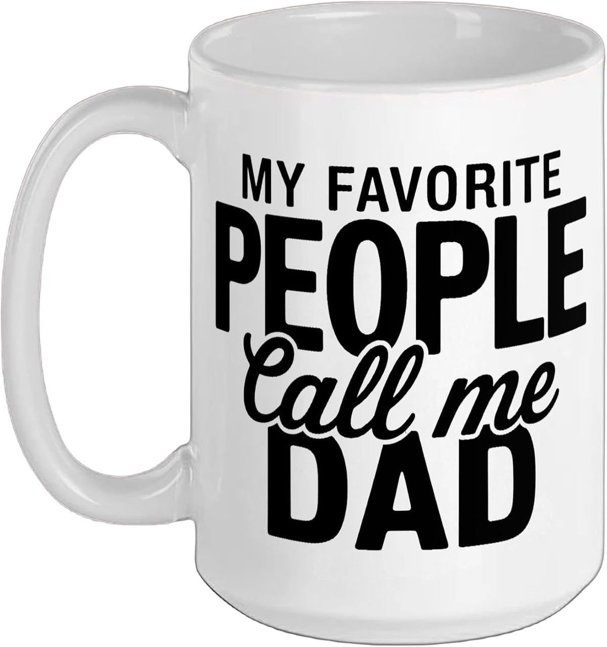 My Favorite People Call Me Dad Ceramic Mug