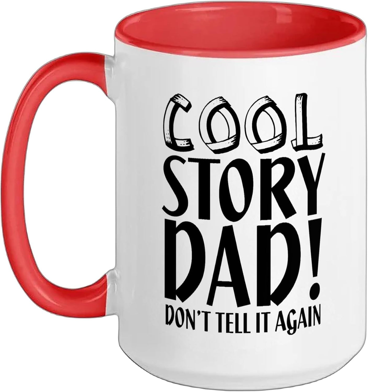Cool Story Dad Don't Tell It Again - Funny Father's Day Ceramic Mug