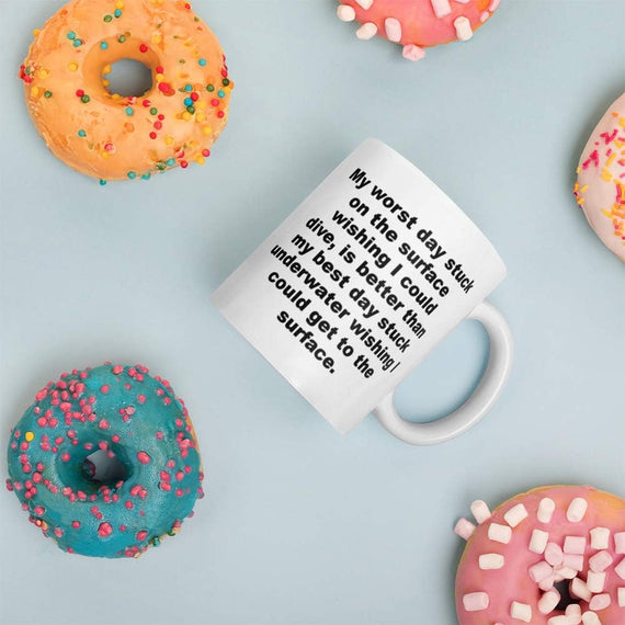 Scuba Time! White Glossy Mug - Best Day Worst Day; Diver Ceramic Mug