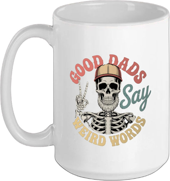 Good Dads Say Weird Words Fathers Skeleton Papa Ceramic Mug