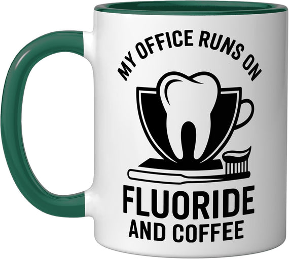 My Office Runs On Fluoride And Coffee Dental Assistant Ceramic Mug