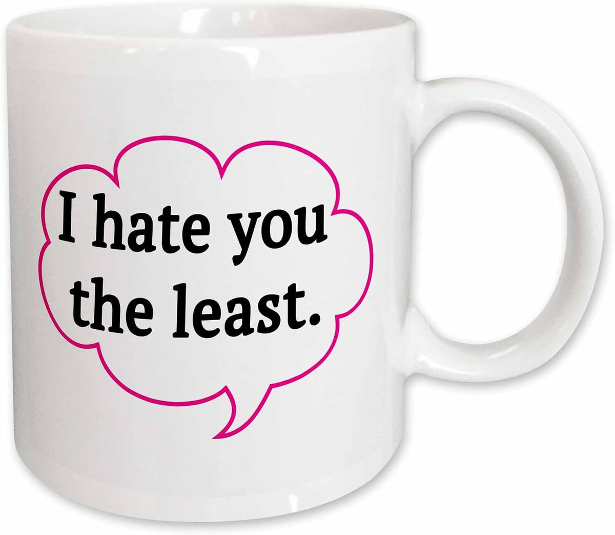 I Hate You The Least Funny Love Quote Ceramic Mug