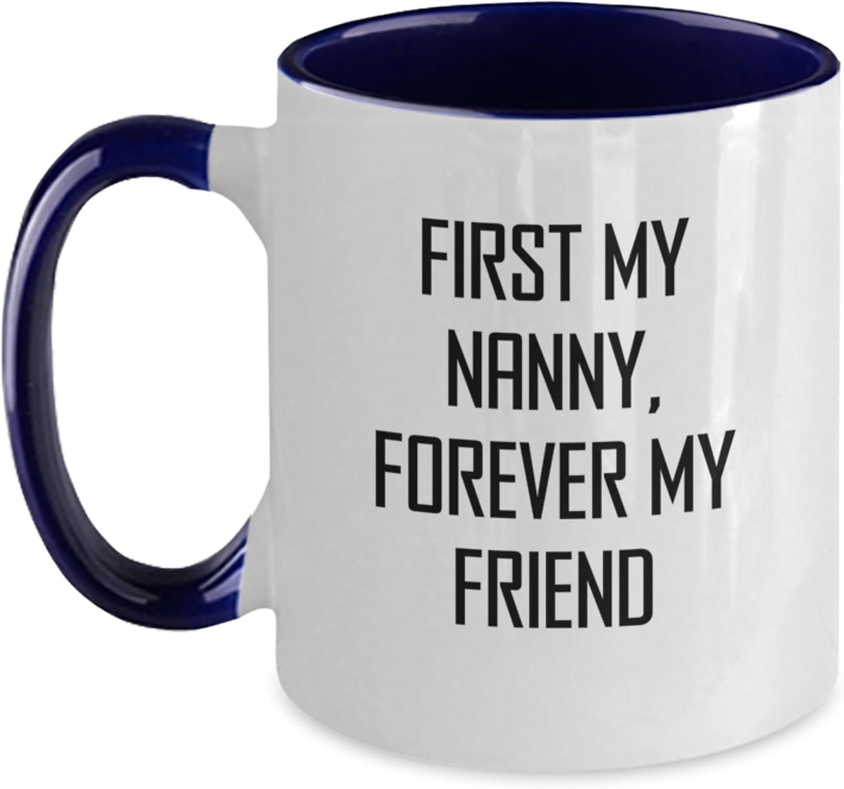 First My Nanny Forever My Friend Sweet Ceramic Mug