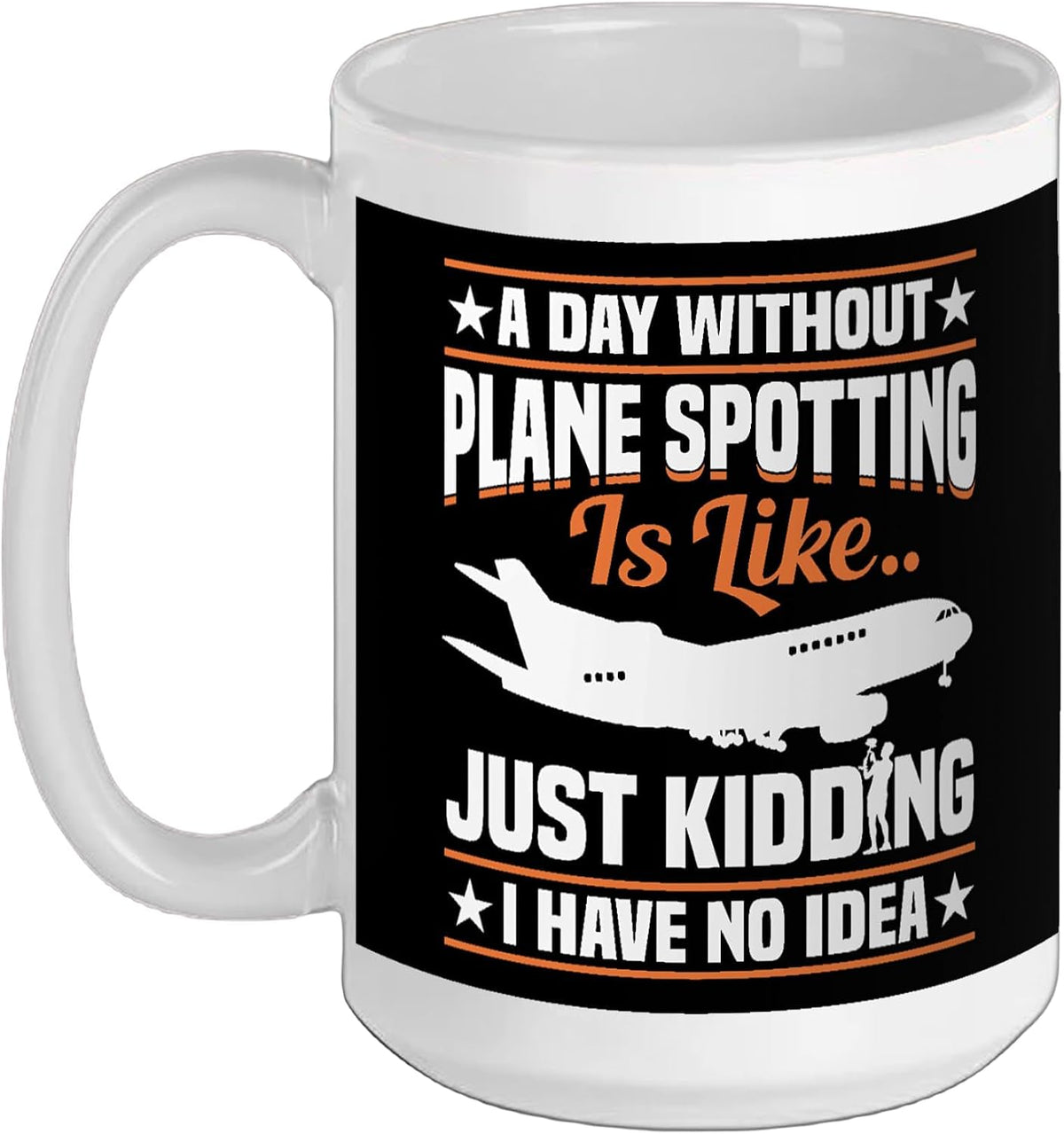 Plane Spotter Aircraft Enthusiast Just Kidding Ceramic Mug
