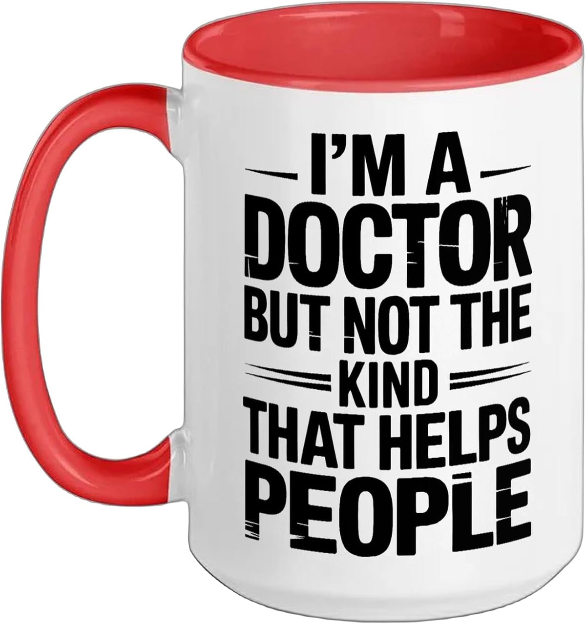 I'm A Doctor But Not The Kind That Helps People Doctorate Ceramic Mug