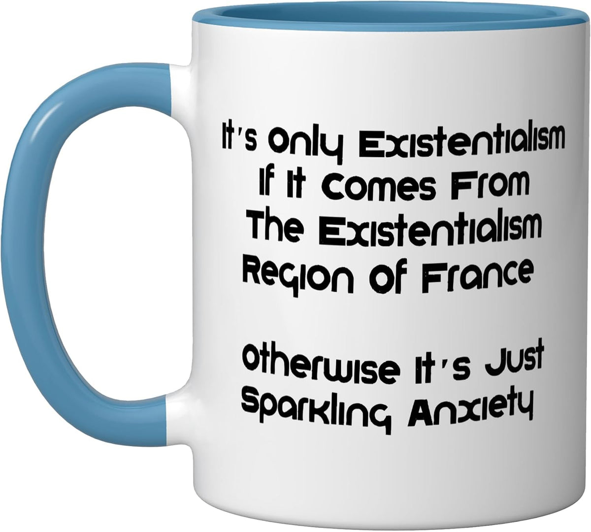 Existentialism, Philosophy Or Sparkling-Anxiety? Ceramic Mug