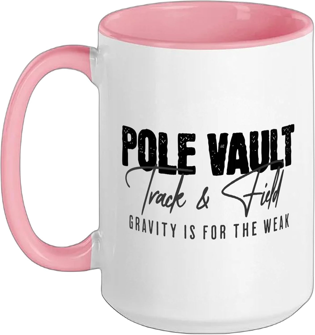 Pole Vault - Gravity Is For The Weak - Track & Field Ceramic Mug