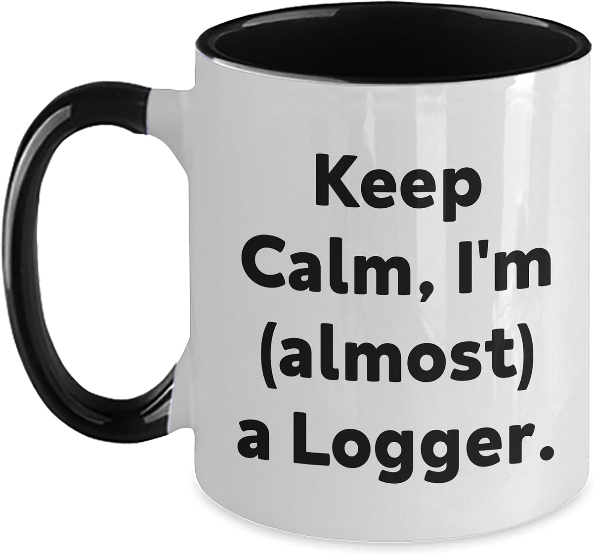 Logger's Humorous Birthday Gift, Keep Calm I'm A Logger Ceramic Mug