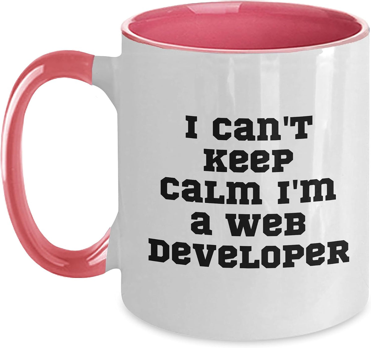 I Can't Keep Calm I'm A Web Developer, Funny Gift For Web Ceramic Mug