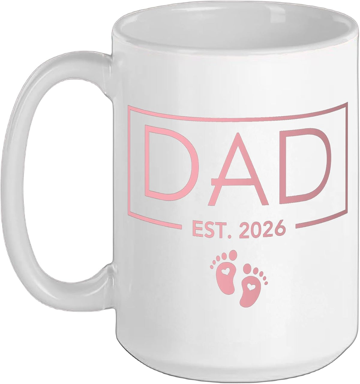 Dad Est 2026 New Dad Baby Feet Proud Father Ceramic Mug