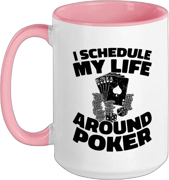 I Schedule My Life Around Poker Funny Ceramic Mug